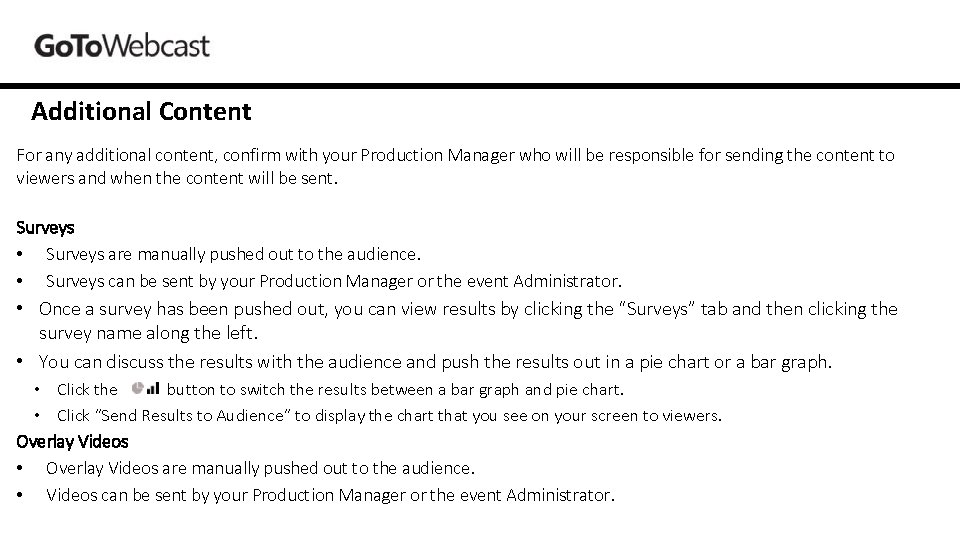 Additional Content For any additional content, confirm with your Production Manager who will be