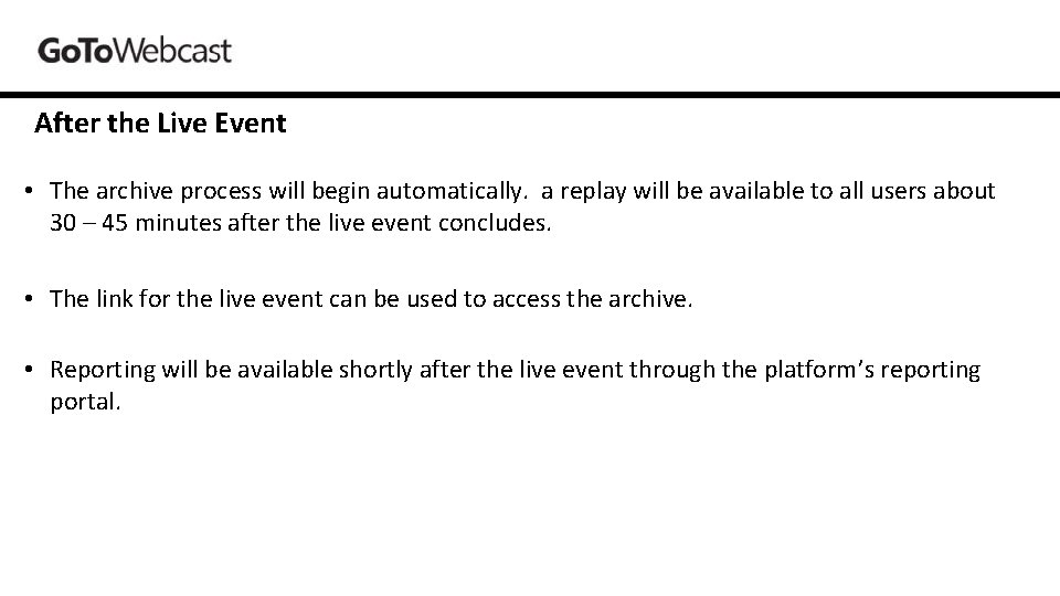 After the Live Event • The archive process will begin automatically. a replay will