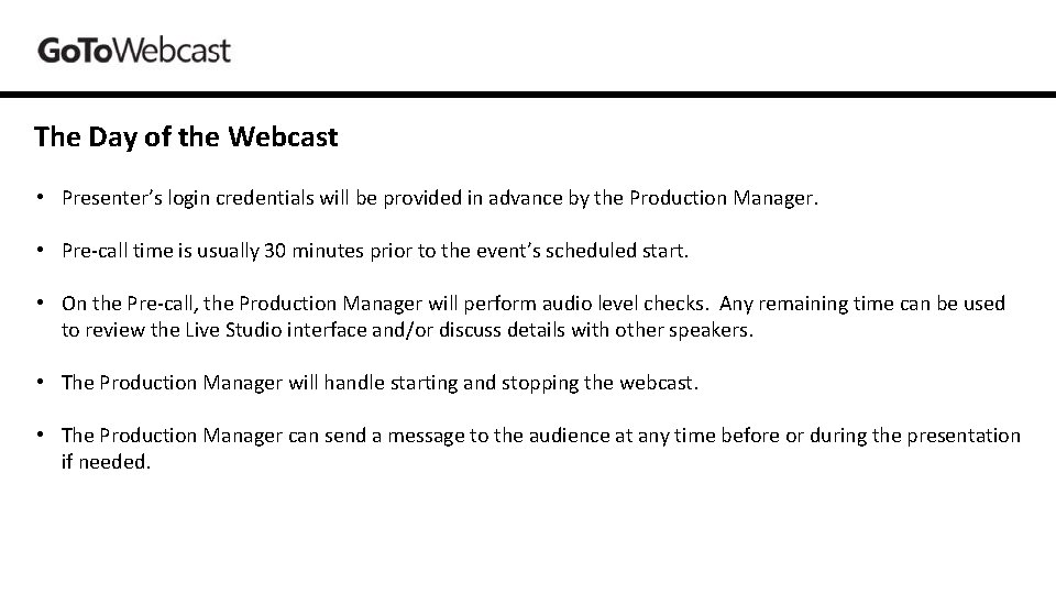 The Day of the Webcast • Presenter’s login credentials will be provided in advance