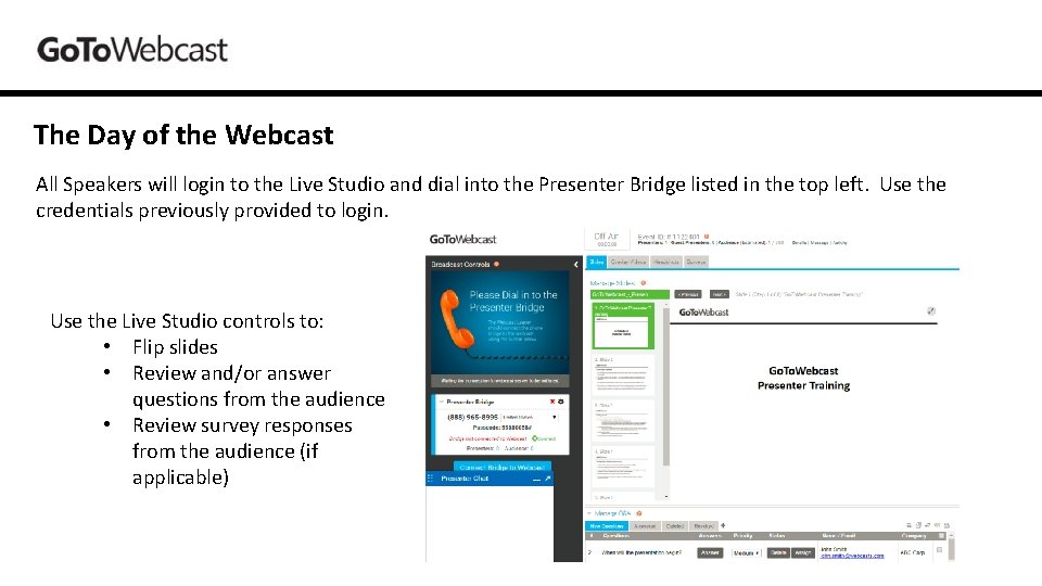 The Day of the Webcast All Speakers will login to the Live Studio and
