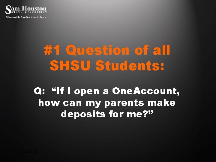 #1 Question of all SHSU Students: Q: “If I open a One. Account, how