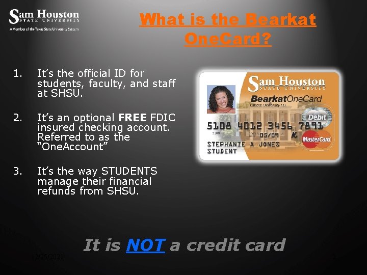 What is the Bearkat One. Card? 1. It’s the official ID for students, faculty,