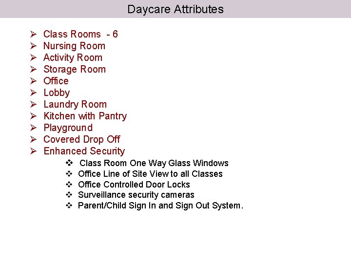 Daycare Attributes Ø Ø Ø Class Rooms - 6 Nursing Room Activity Room Storage