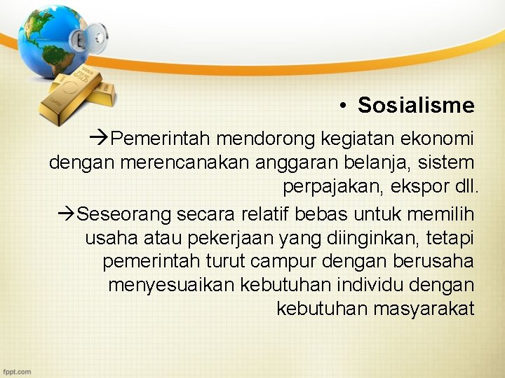  • Sosialisme Pemerintah mendorong kegiatan ekonomi dengan merencanakan anggaran belanja, sistem perpajakan, ekspor