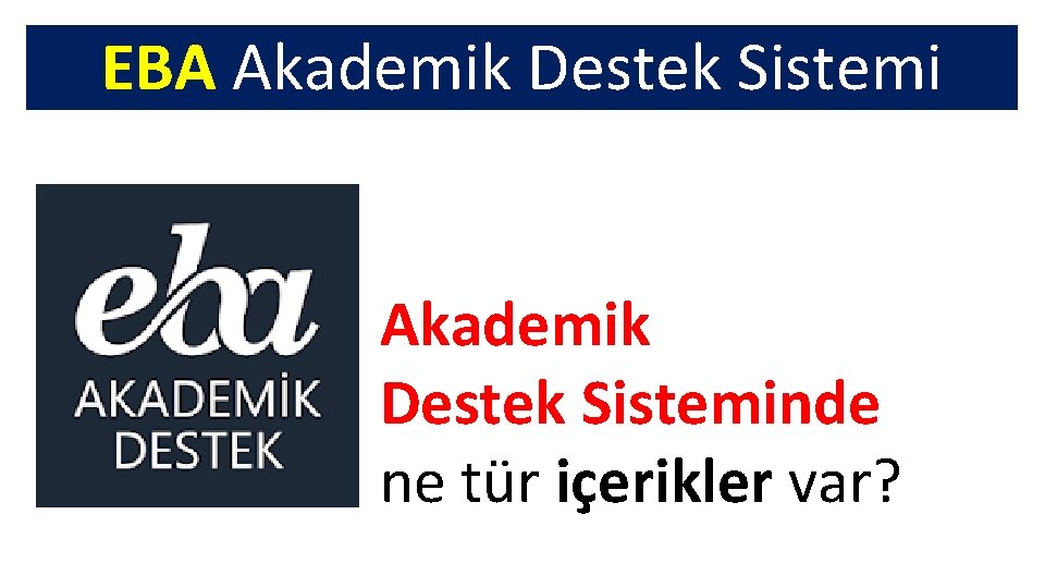 EBA Akademik Destek Sisteminde ne tür içerikler var? 