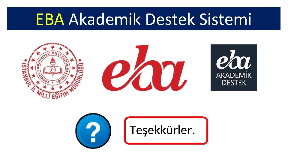 EBA Akademik Destek Sistemi Teşekkürler. 