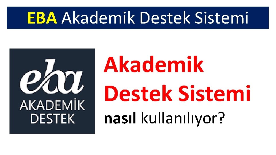 EBA Akademik Destek Sistemi nasıl kullanılıyor? 