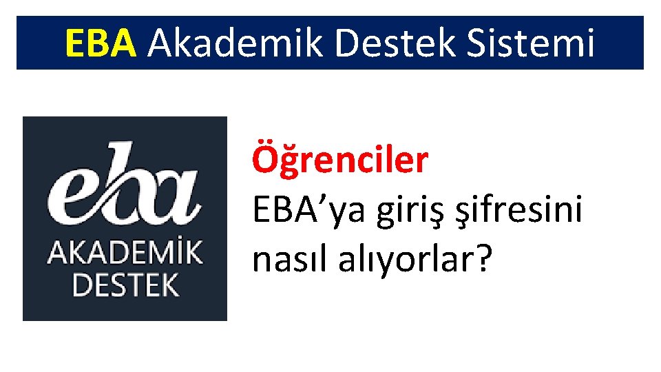 EBA Akademik Destek Sistemi Öğrenciler EBA’ya giriş şifresini nasıl alıyorlar? 