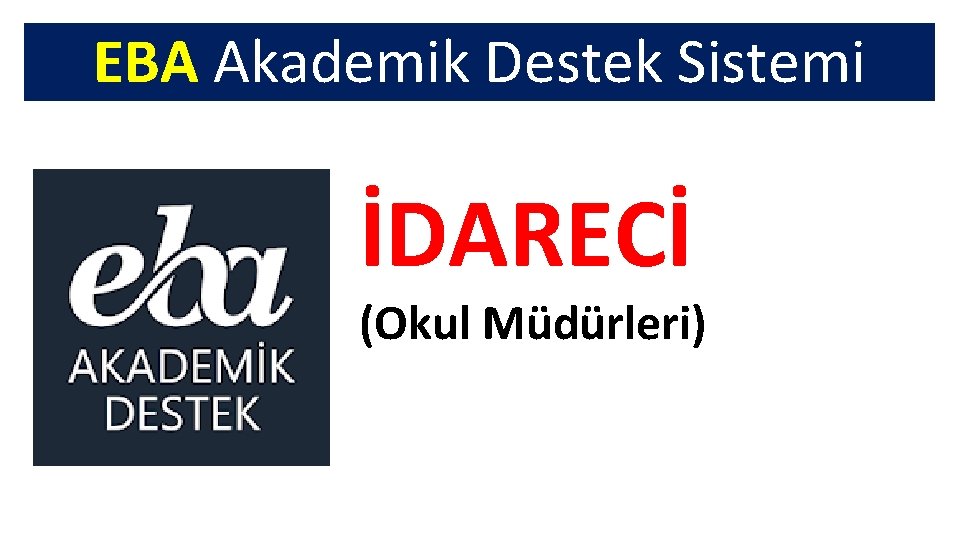 EBA Akademik Destek Sistemi İDARECİ (Okul Müdürleri) 