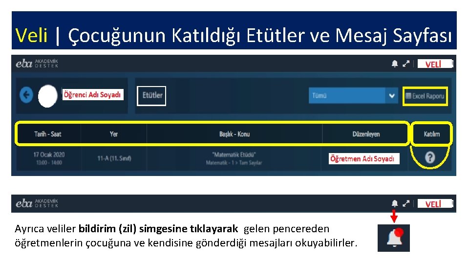 Veli | Çocuğunun Katıldığı Etütler ve Mesaj Sayfası Ayrıca veliler bildirim (zil) simgesine tıklayarak