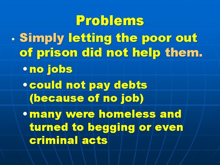 Problems • Simply letting the poor out of prison did not help them. •