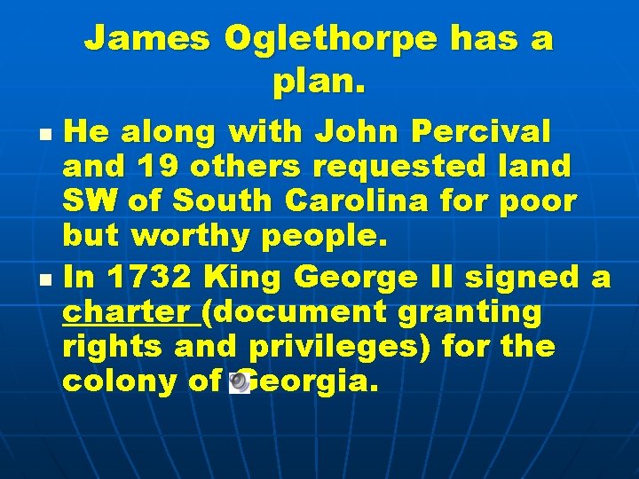 James Oglethorpe has a plan. He along with John Percival and 19 others requested