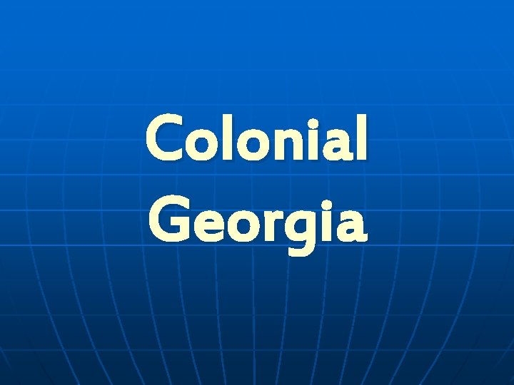 Colonial Georgia 