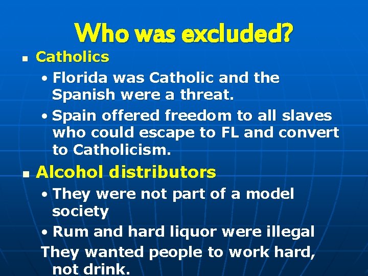 Who was excluded? n n Catholics • Florida was Catholic and the Spanish were