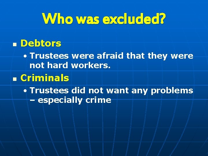 Who was excluded? n Debtors • Trustees were afraid that they were not hard