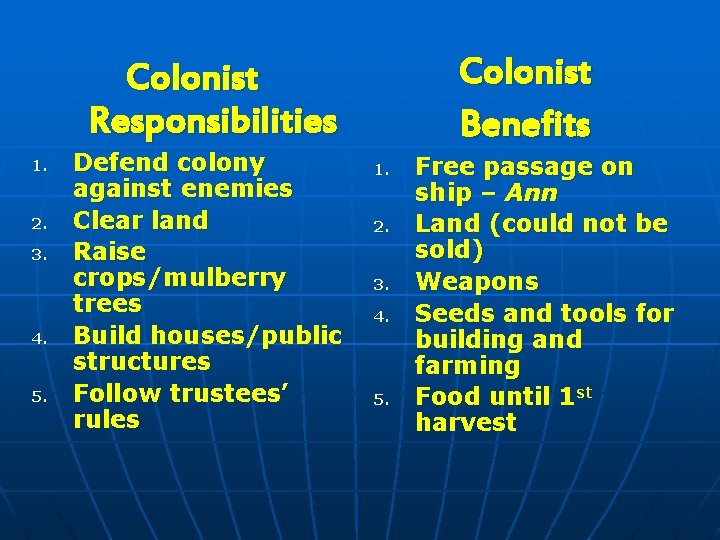 Colonist Benefits Colonist Responsibilities 1. 2. 3. 4. 5. Defend colony against enemies Clear