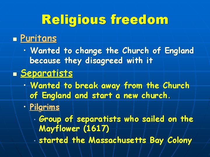 Religious freedom n Puritans • Wanted to change the Church of England because they