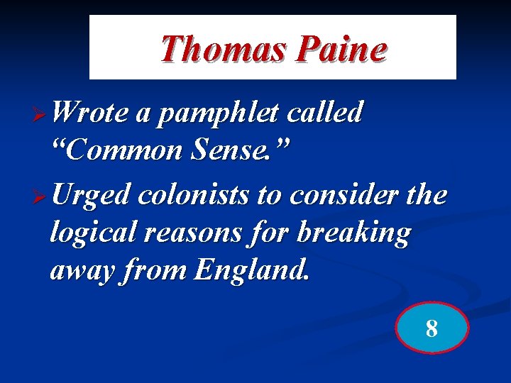 Thomas Paine Ø Wrote a pamphlet called “Common Sense. ” Ø Urged colonists to