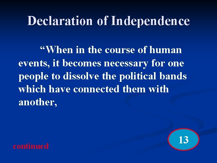 Declaration of Independence “When in the course of human events, it becomes necessary for