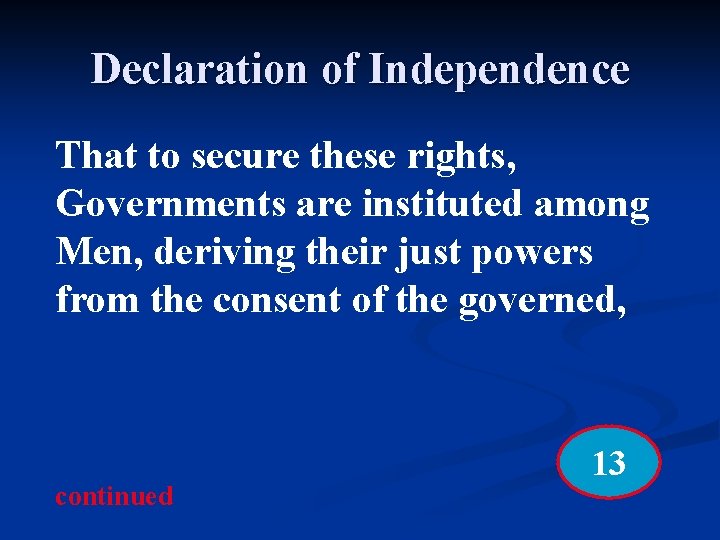 Declaration of Independence That to secure these rights, Governments are instituted among Men, deriving