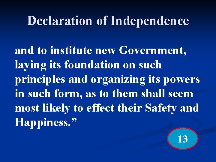 Declaration of Independence and to institute new Government, laying its foundation on such principles