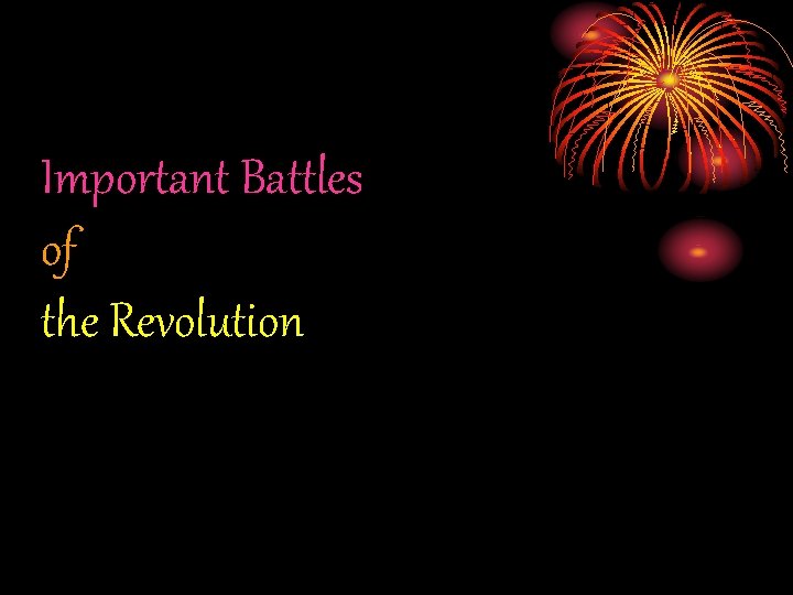Important Battles of the Revolution 
