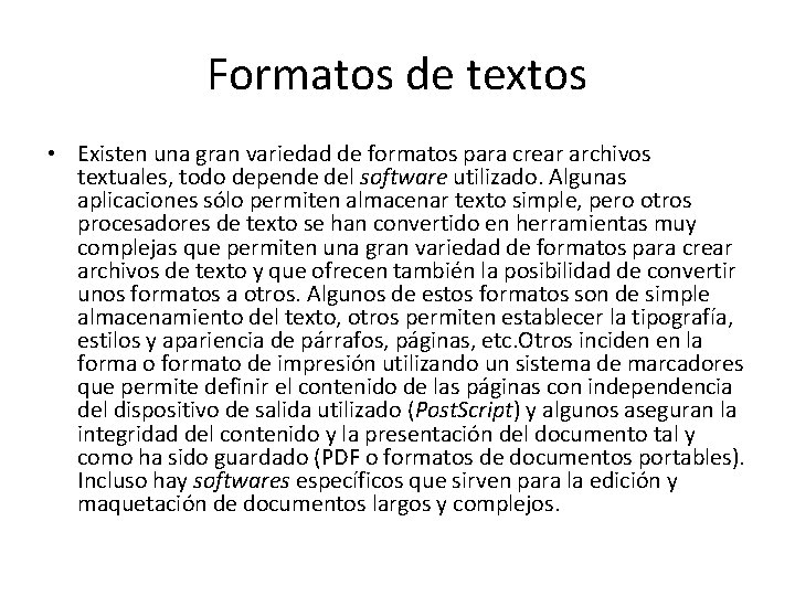 Formatos de textos • Existen una gran variedad de formatos para crear archivos textuales,