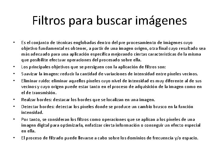 Filtros para buscar imágenes • • Es el conjunto de técnicas englobadas dentro del