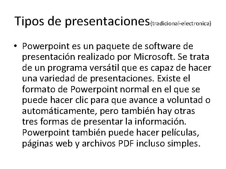 Tipos de presentaciones(tradicional-electronica) • Powerpoint es un paquete de software de presentación realizado por