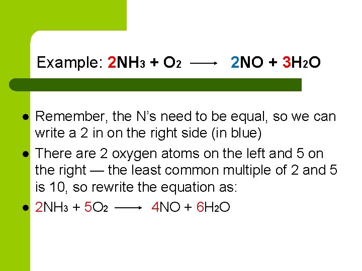 Example: 2 NH 3 + O 2 l l l 2 NO + 3