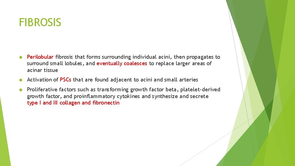 FIBROSIS Perilobular fibrosis that forms surrounding individual acini, then propagates to surround small lobules,