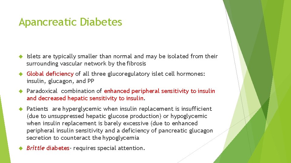 Apancreatic Diabetes Islets are typically smaller than normal and may be isolated from their