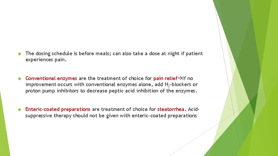  The dosing schedule is before meals; can also take a dose at night