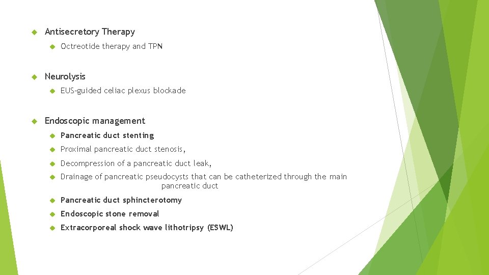  Antisecretory Therapy Neurolysis Octreotide therapy and TPN EUS-guided celiac plexus blockade Endoscopic management