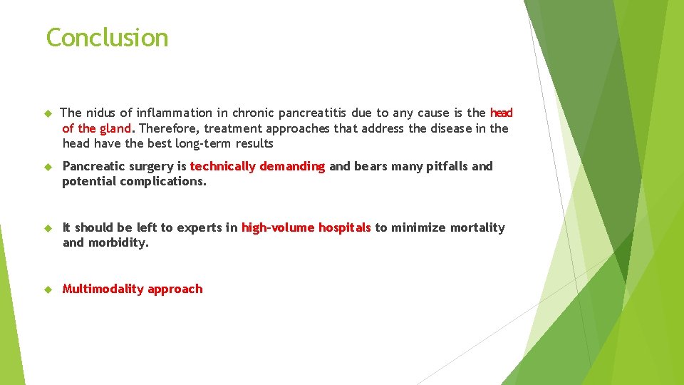 Conclusion The nidus of inflammation in chronic pancreatitis due to any cause is the