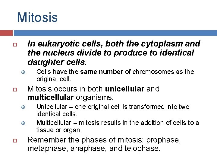 Mitosis In eukaryotic cells, both the cytoplasm and the nucleus divide to produce to