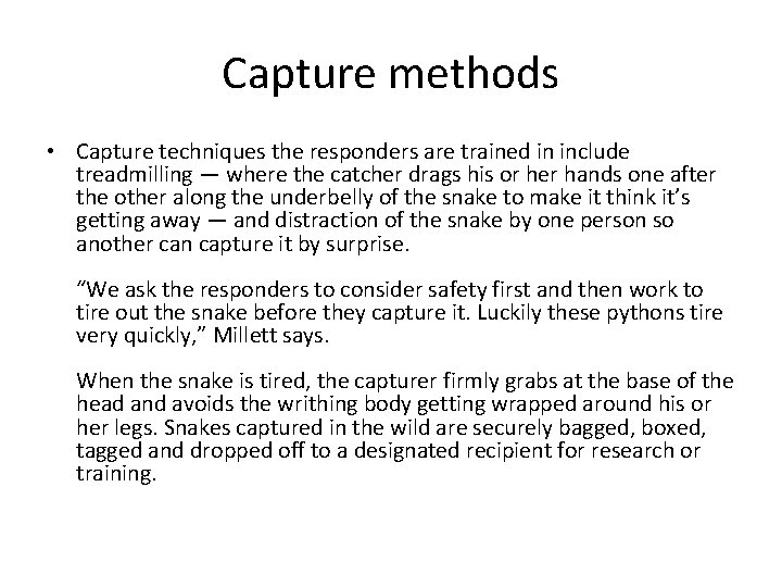 Capture methods • Capture techniques the responders are trained in include treadmilling — where