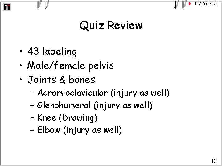 12/26/2021 Quiz Review • 43 labeling • Male/female pelvis • Joints & bones –