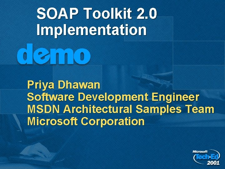SOAP Toolkit 2. 0 Implementation Priya Dhawan Software Development Engineer MSDN Architectural Samples Team SOAP Toolkit 2. 0 Implementation Priya Dhawan Software Development Engineer MSDN Architectural Samples Team