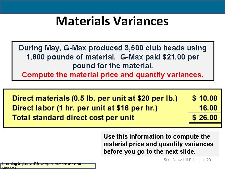 Materials Variances During May, G-Max produced 3, 500 club heads using 1, 800 pounds