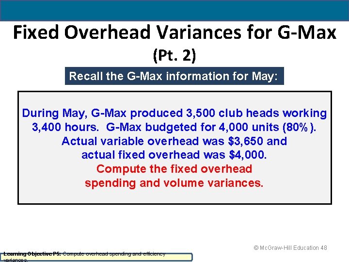 Fixed Overhead Variances for G-Max (Pt. 2) Recall the G-Max information for May: During