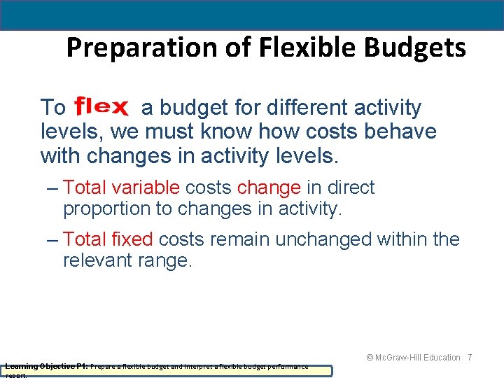 Preparation of Flexible Budgets To a budget for different activity levels, we must know