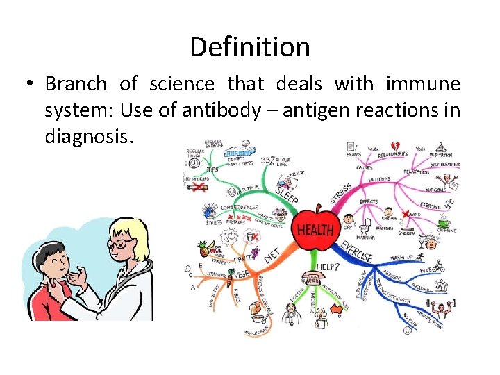 Definition • Branch of science that deals with immune system: Use of antibody –