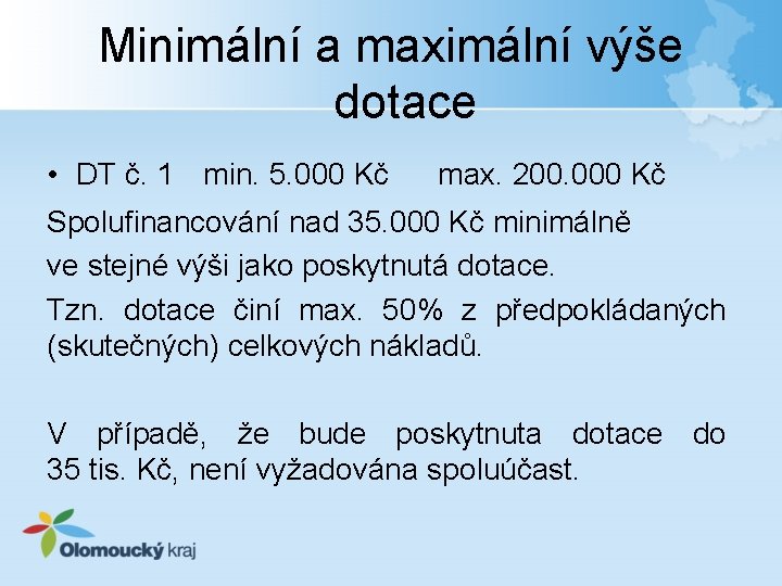 Minimální a maximální výše dotace • DT č. 1 min. 5. 000 Kč max.
