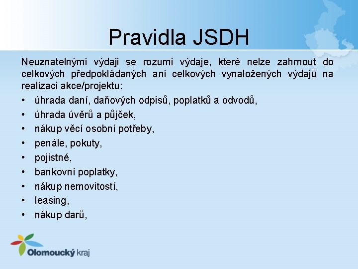 Pravidla JSDH Neuznatelnými výdaji se rozumí výdaje, které nelze zahrnout do celkových předpokládaných ani