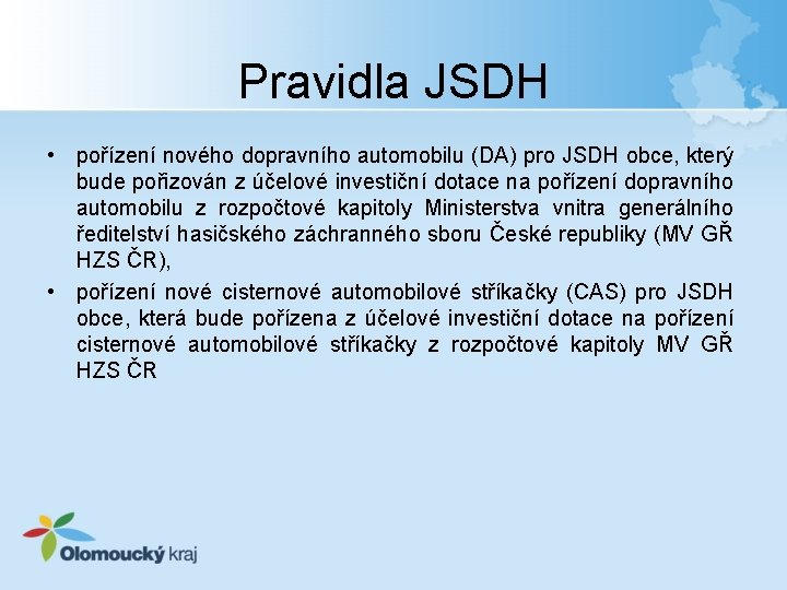 Pravidla JSDH • pořízení nového dopravního automobilu (DA) pro JSDH obce, který bude pořizován