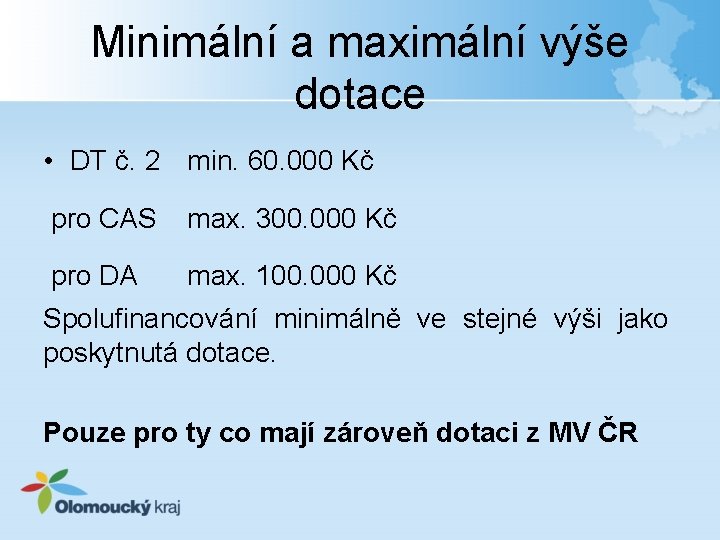 Minimální a maximální výše dotace • DT č. 2 min. 60. 000 Kč pro