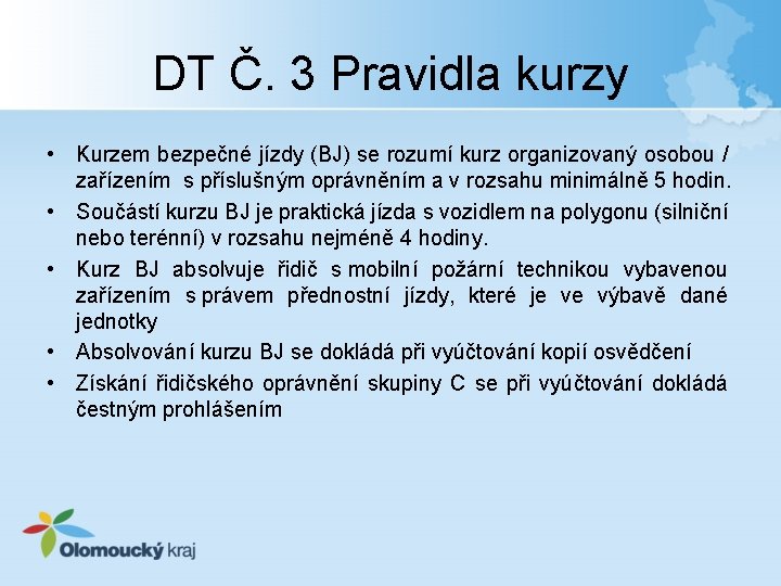 DT Č. 3 Pravidla kurzy • Kurzem bezpečné jízdy (BJ) se rozumí kurz organizovaný