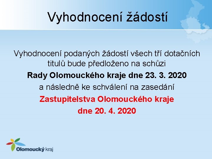 Vyhodnocení žádostí Vyhodnocení podaných žádostí všech tří dotačních titulů bude předloženo na schůzi Rady