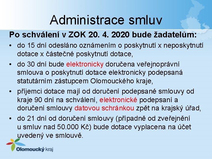 Administrace smluv Po schválení v ZOK 20. 4. 2020 bude žadatelům: • do 15